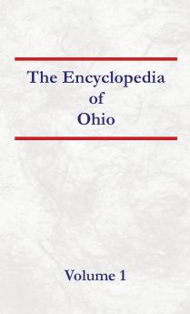 Encyclopedia of Ohio Volume 1