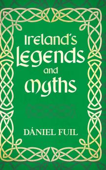 Ireland's Legends and Myths