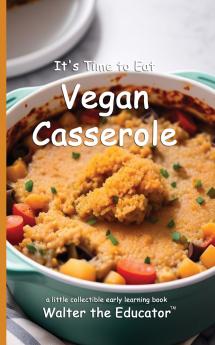 It's Time to Eat Vegan Casserole