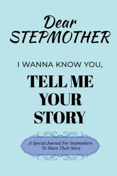 Dear Stepmom Guided Journal For Memory Keepsake I Wanna Know You Tell Me Your Story