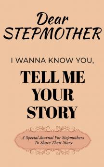 Dear Stepmom Guided Journal For Memory Keepsake I Wanna Know You Tell Me Your Story