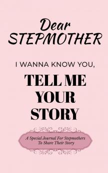 Dear Stepmom Guided Journal For Memory Keepsake I Wanna Know You Tell Me Your Story