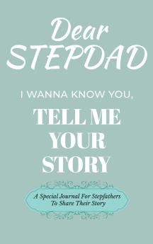 Dear Stepdad Guided Journal For Memory Keepsake I Wanna Know You Tell Me Your Story