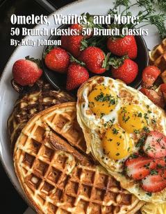 Omelets Waffles and More