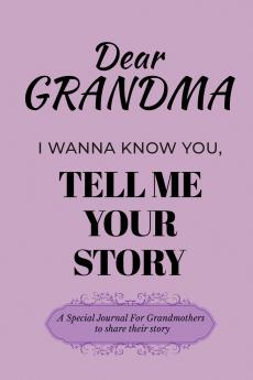 Dear Grandma Guided Journal For Memory Keepsake I Wanna Know You Tell Me Your Life Story
