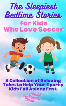The Sleepiest Bedtime Stories for Kids Who Love Soccer