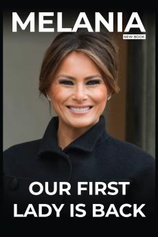 New Melania Trump Book Our First Lady Is Back By Susan Stone
