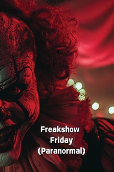 Freakshow Friday (Paranormal)