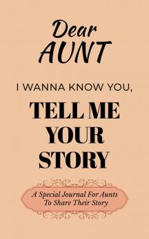 Dear Aunt Guided Journal For Memory Keepsake I Wanna Know You Tell Me Your Life Story