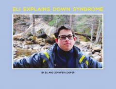 Eli Explains Down Syndrome