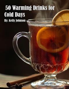 50 Warming Drinks for Cold Days