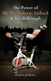 The Power of The Breakdown Setback & Breakthrough