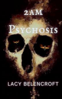 2AM Psychosis