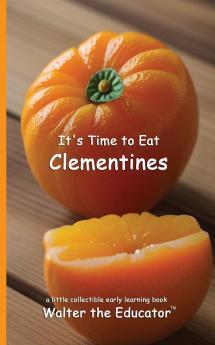 It's Time to Eat Clementines