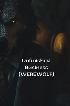 Unfinished Business (WEREWOLF)