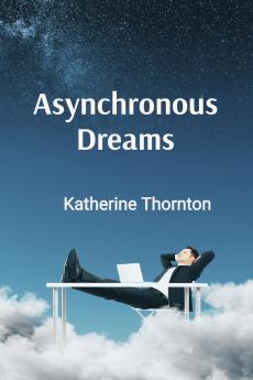 Asynchronous Dreams