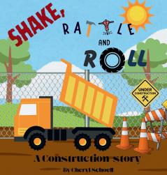 Shake Rattle and Roll..A Construction Story