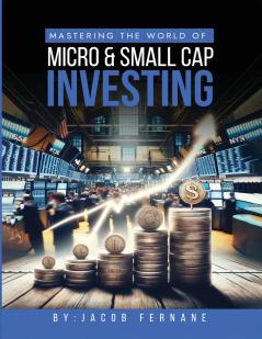 Mastering the World of Micro and Small Cap Investing