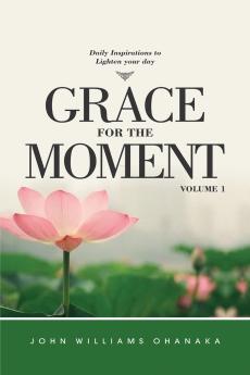 Grace for The Moment Daily Inspirations to lighten your day volume 1