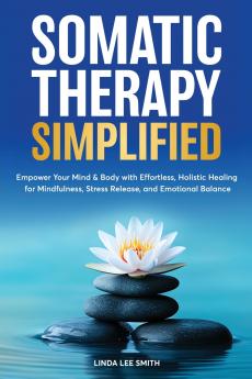 Somatic Therapy Simplified