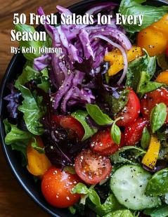50 Fresh Salads for Every Season
