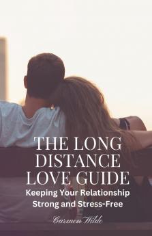 The Long Distance Love Guide