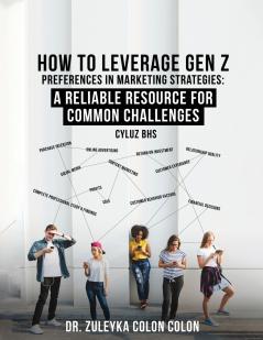How to Leverage Gen Z Preferences in Marketing Strategies