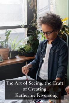 The Art of Seeing the Craft of Creating