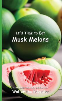 It's Time to Eat Musk Melons
