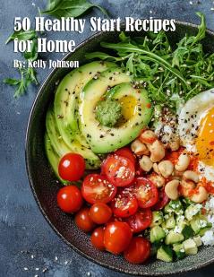 50 Healthy Start Recipes for Home