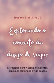 Explorando o conceito de desejo de viajar