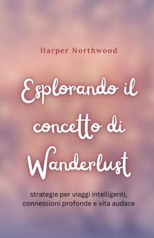 Esplorando il concetto di Wanderlust