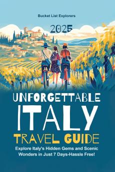 Unforgettable Italy Travel Guide