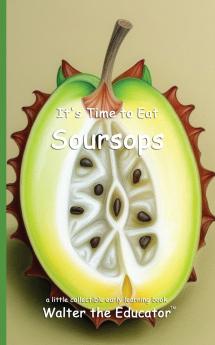 It's Time to Eat Soursops