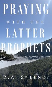 Praying with the Latter Prophets