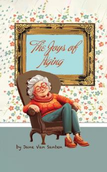 THE JOYS OF AGING