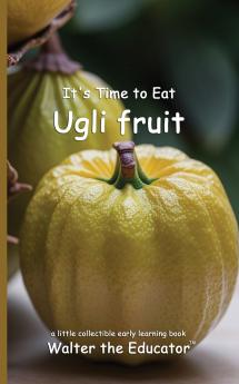 It's Time to Eat Ugli fruit