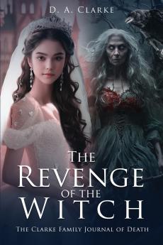 The Revenge of The Witch- The Clarke Family Journal of Death