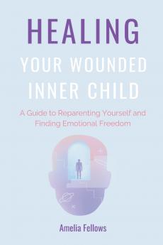 Healing Your Wounded Inner Child