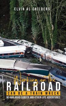 Working On The Railroad Can Be A Train Wreck
