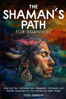 THE SHAMAN'S PATH FOR BEGINNERS