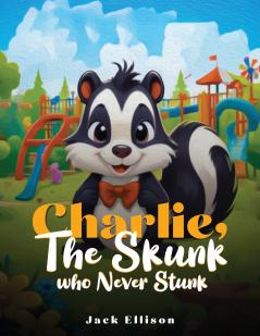 Charlie The Skunk Who Never Stunk