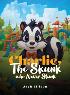 Charlie The Skunk Who Never Stunk
