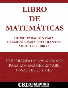 Libro de Matemáticas de Preparación  Para Exámenes Para Estudiantes Adultos Libro 3