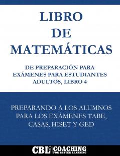 Libro de Matemáticas de Preparación  Para Exámenes Para Estudiantes Adultos Libro 4