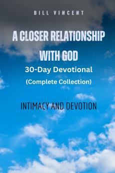 A Closer Relationship With God (Complete Edition)