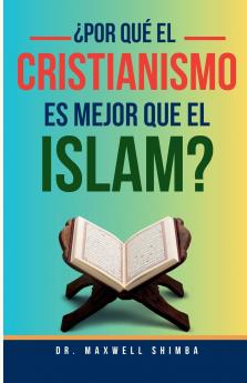 ¿Por qué el Cristianismo es Mejor que el Islam?