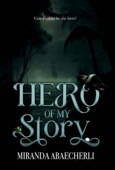 Hero of My Story (A Dark Romantasy Novel)