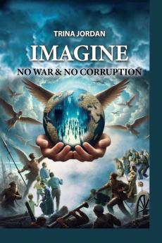 Imagine - No Wars & No Corruption