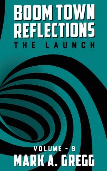 The Launch (Boom Town Reflections) Volume 9